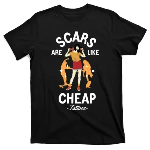 Scars Are Like Cheap Tattoos T-Shirt