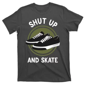 Shut Up And Skate T-Shirt
