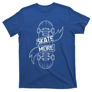 Skate More Skateboard Gift T-Shirt