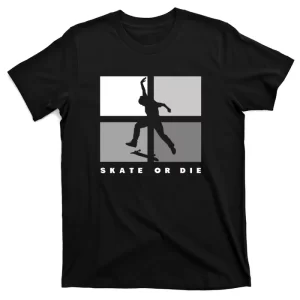Skate Or Die | Skater Skateboard Skateboarder Cool Gifts T-Shirt