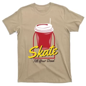 Skate Till Your Dead T-Shirt