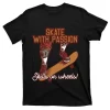 Skate With Passion T-Shirt
