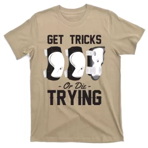 Skateboard Get Tricks Or Die Trying T-Shirt