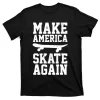 Skateboard Skateboarding Make America Skate Again TShirt T-Shirt