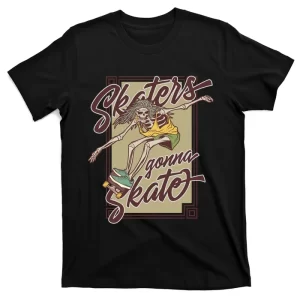Skaters Gonna Skate T-Shirt