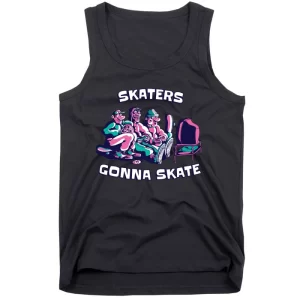 Skaters Gonna Skate Tank Top