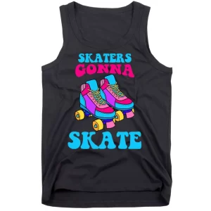 Skaters Gonna Skate Tank Top