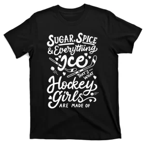 Sugar Spice & Everything Ice Tshirt Cute Hockey Girl Tee T-Shirt