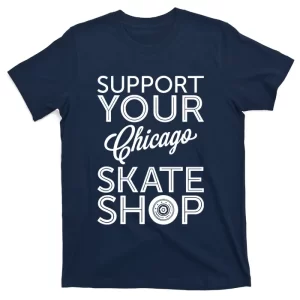 Support Your Chicago Skate Shop T-Shirt