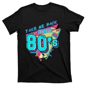 Take Me Back To The 80s Vintage Birthday Retro 80s Party Lover T-Shirt
