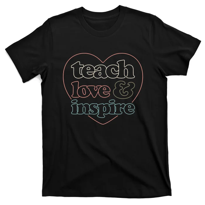 Teach Love Inspire Back To School Teacher T-Shirt