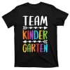 Team Kindergarten Teacher Back To School Gift T-Shirt