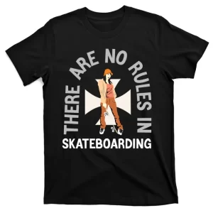 There Are No Rules In Skateboarding T-Shirt