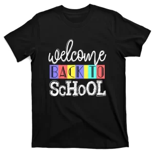 Welcome Back To School Funny Teachers Students T-Shirt