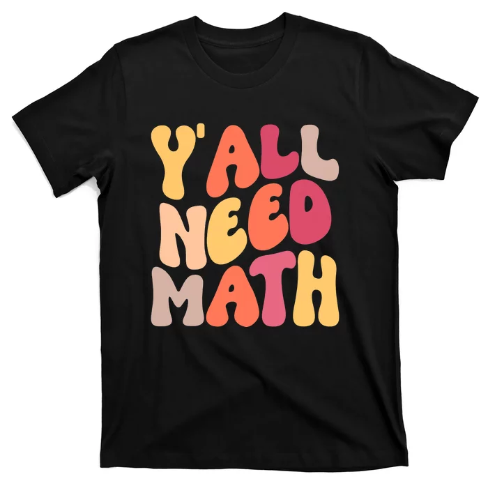 Y'all Need Math Teachers Funny Back To School T-Shirt