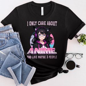 Anime Shirts For Girls Only Care About Anime And 3 People T-Shirt 2