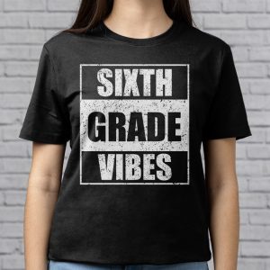 Back To School 6th Grade Vibes First Day Of School Teachers T Shirt 5