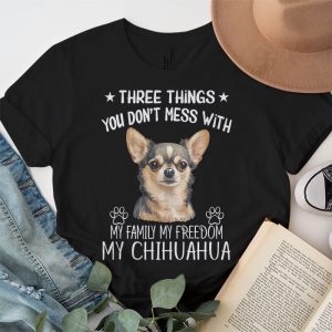 Chihuahua Shirt Three Things You Dont Mess With Funny Tee T Shirt 2 2