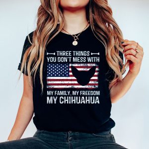 Chihuahua Shirt Three Things You Dont Mess With Funny Tee T Shirt 3 3