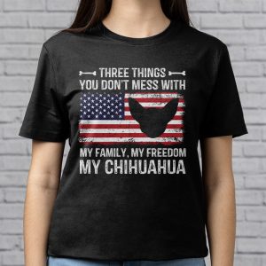 Chihuahua Shirt Three Things You Dont Mess With Funny Tee T Shirt 3 4