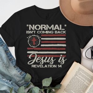 Christian Normal Isnt Coming Back Jesus Is USA Flag Gifts T Shirt 2 1