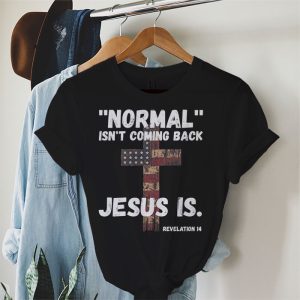 Christian Normal Isnt Coming Back Jesus Is USA Flag Gifts T Shirt 2 2