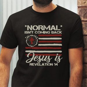 Christian Normal Isnt Coming Back Jesus Is USA Flag Gifts T Shirt 3 1