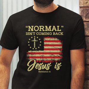 Christian Normal Isnt Coming Back Jesus Is USA Flag Gifts T Shirt 3