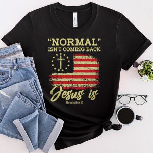 Jesus T Shirts Christian Normal Isn’t Coming Back USA Flag Gifts T-Shirt 1