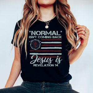 Christian Normal Isnt Coming Back Jesus Is USA Flag Gifts T Shirt 4 1