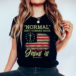 Christian Normal Isnt Coming Back Jesus Is USA Flag Gifts T Shirt 4