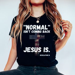 Christian Normal Isnt Coming Back Jesus Is USA Flag Gifts T Shirt 5 1