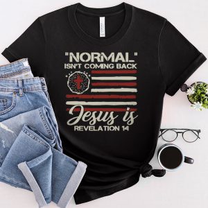 Jesus T Shirts Christian Normal Isn’t Coming Back USA Flag Gifts T-Shirt 2