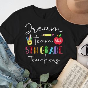 Fifth Grade Teachers Tee Dream Team Aka 5th Grade Teachers T Shirt 3 2