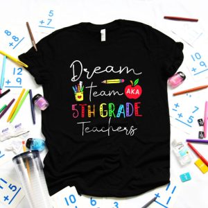 Fifth Grade Teachers Tee Dream Team Aka 5th Grade Teachers T Shirt 4 2