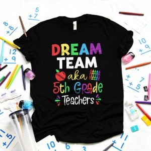 Fifth Grade Teachers Tee Dream Team Aka 5th Grade Teachers T Shirt 4