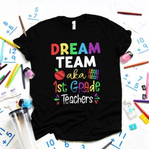 First Grade Teachers Tee Dream Team Aka 1st Grade Teachers T Shirt 4