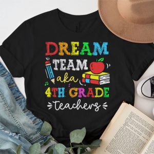 Fourth Grade Teachers Tee Dream Team Aka 4th Grade Teachers T Shirt 3 1