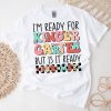 Groovy I'm Ready For Kindergarten But Is It Ready For Me T-Shirt 1