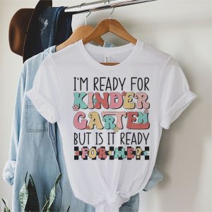 Kindergarten Shirts I'm Ready For Kindergarten Groovy T-Shirt 1 2 Groovy Im Ready For Kindergarten But Is It Ready For Me T Shirt 1 2