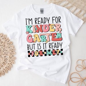 Groovy I'm Ready For Kindergarten But Is It Ready For Me T-Shirt 1