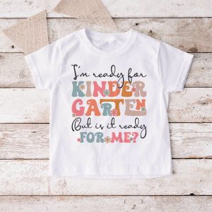 Kindergarten Shirts I'm Ready For Kindergarten Groovy T-Shirt 2 4 Groovy Im Ready For Kindergarten But Is It Ready For Me T Shirt 2 4