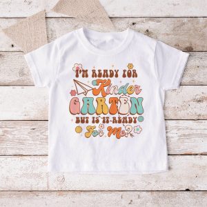 Kindergarten Shirts I'm Ready For Kindergarten Groovy T-Shirt 4 4 Groovy Im Ready For Kindergarten But Is It Ready For Me T Shirt 4 4