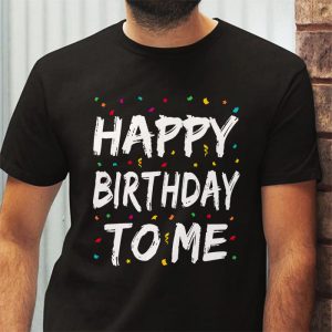 Happy Birthday to Me Birthday Party Gifts Men Women Kids T Shirt 3 2