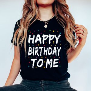 Happy Birthday to Me Birthday Party Gifts Men Women Kids T Shirt 3 3