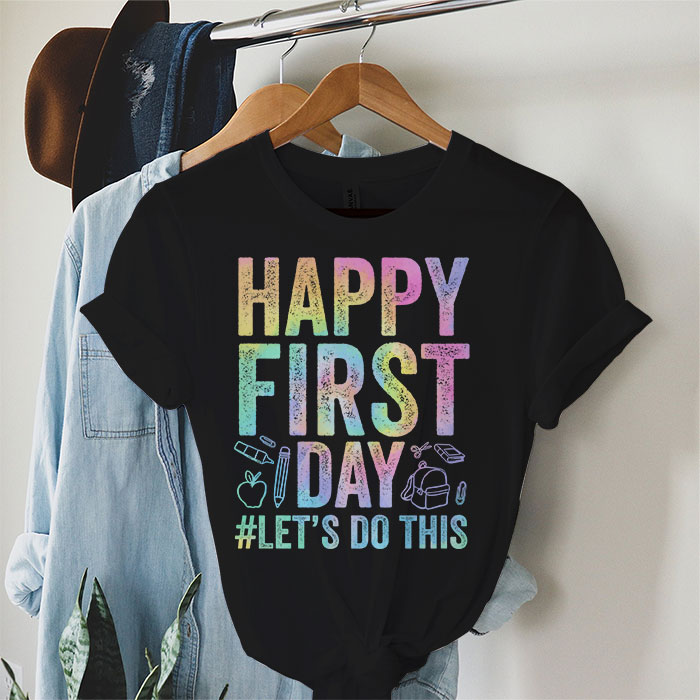 Happy-First-Day-Lets-Do-This-Tie-Dye-Welcome-Back-To-School-T-Shirt-1-1 Happy First Day Lets Do This Tie Dye Welcome Back To School T Shirt 1 1