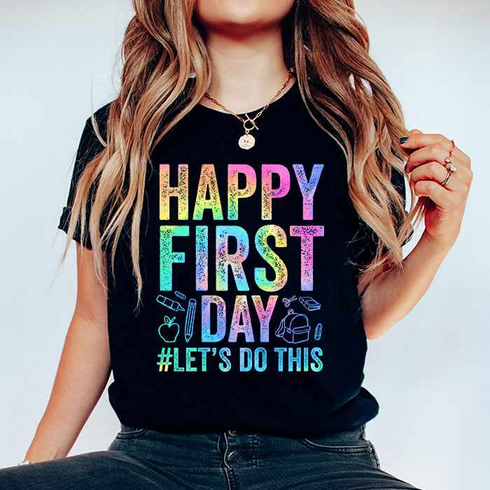 Happy-First-Day-Lets-Do-This-Tie-Dye-Welcome-Back-To-School-T-Shirt-1-4 Happy First Day Lets Do This Tie Dye Welcome Back To School T Shirt 1 4