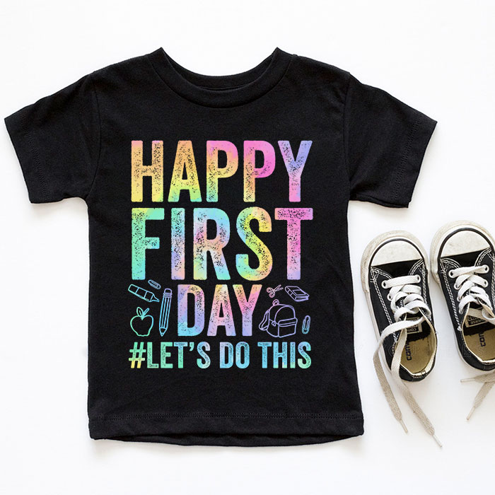 Happy-First-Day-Lets-Do-This-Tie-Dye-Welcome-Back-To-School-T-Shirt-1-5 Happy First Day Lets Do This Tie Dye Welcome Back To School T Shirt 1 5