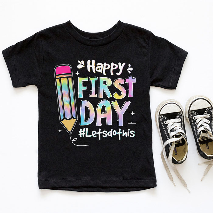 Happy-First-Day-Lets-Do-This-Tie-Dye-Welcome-Back-To-School-T-Shirt-2-4 Happy First Day Lets Do This Tie Dye Welcome Back To School T Shirt 2 4