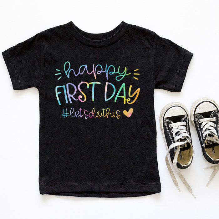Happy-First-Day-Lets-Do-This-Tie-Dye-Welcome-Back-To-School-T-Shirt-3-4 Happy First Day Lets Do This Tie Dye Welcome Back To School T Shirt 3 4